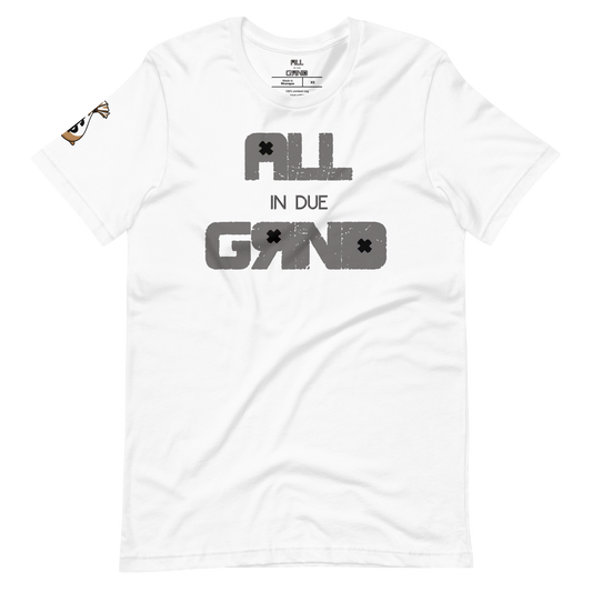All In Due Grind Unisex t-shirt